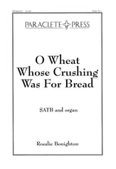 O Wheat Whose Crushing Was for Bread SATB choral sheet music cover